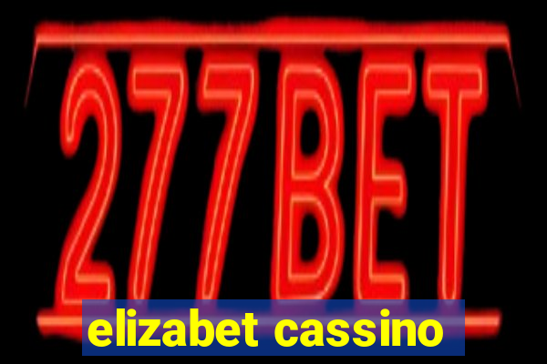 elizabet cassino